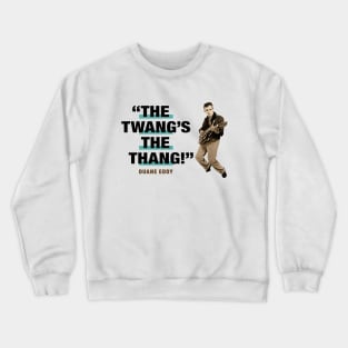 Duane Eddy  "The Twang's The Thang!" Crewneck Sweatshirt